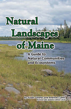 Load image into Gallery viewer, Natural Landscapes of Maine: A Guide to Natural Communities and Ecosystems
