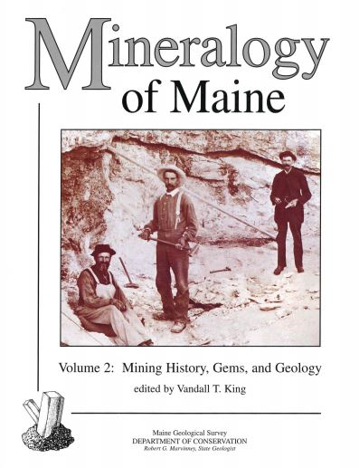 Mineralogy of Maine Volume 2: Mining History, Gems, and Geology