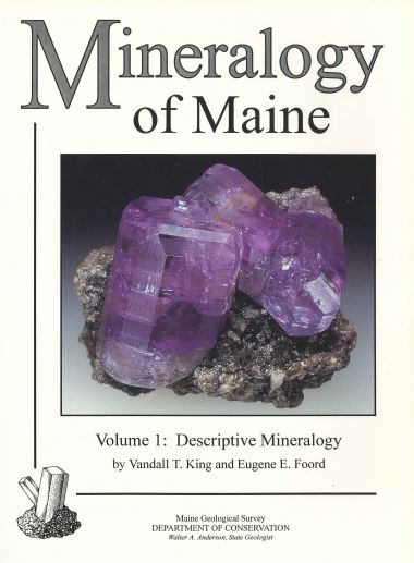 Mineralogy of Maine Volume 1: Descriptive mineralogy
